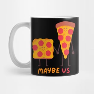 Maybe us addicted to pizza for pizza lover Mug